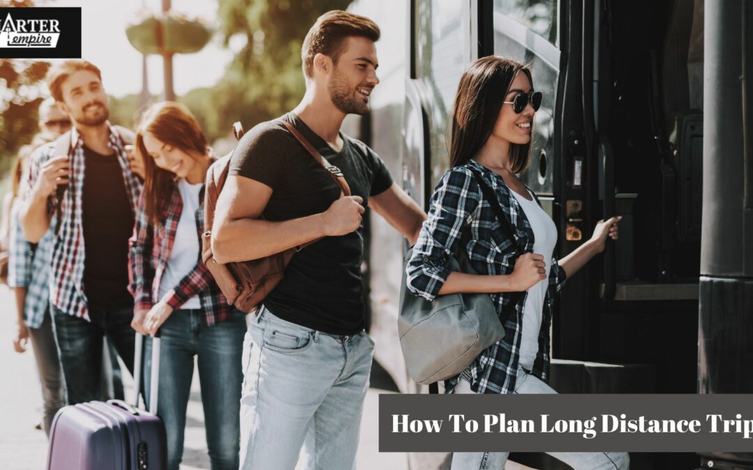 How To Plan Long Distance Trips?