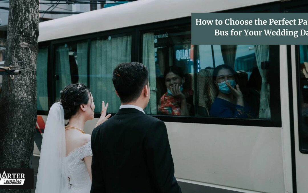 How to Choose the Perfect Party Bus for Your Wedding Day?