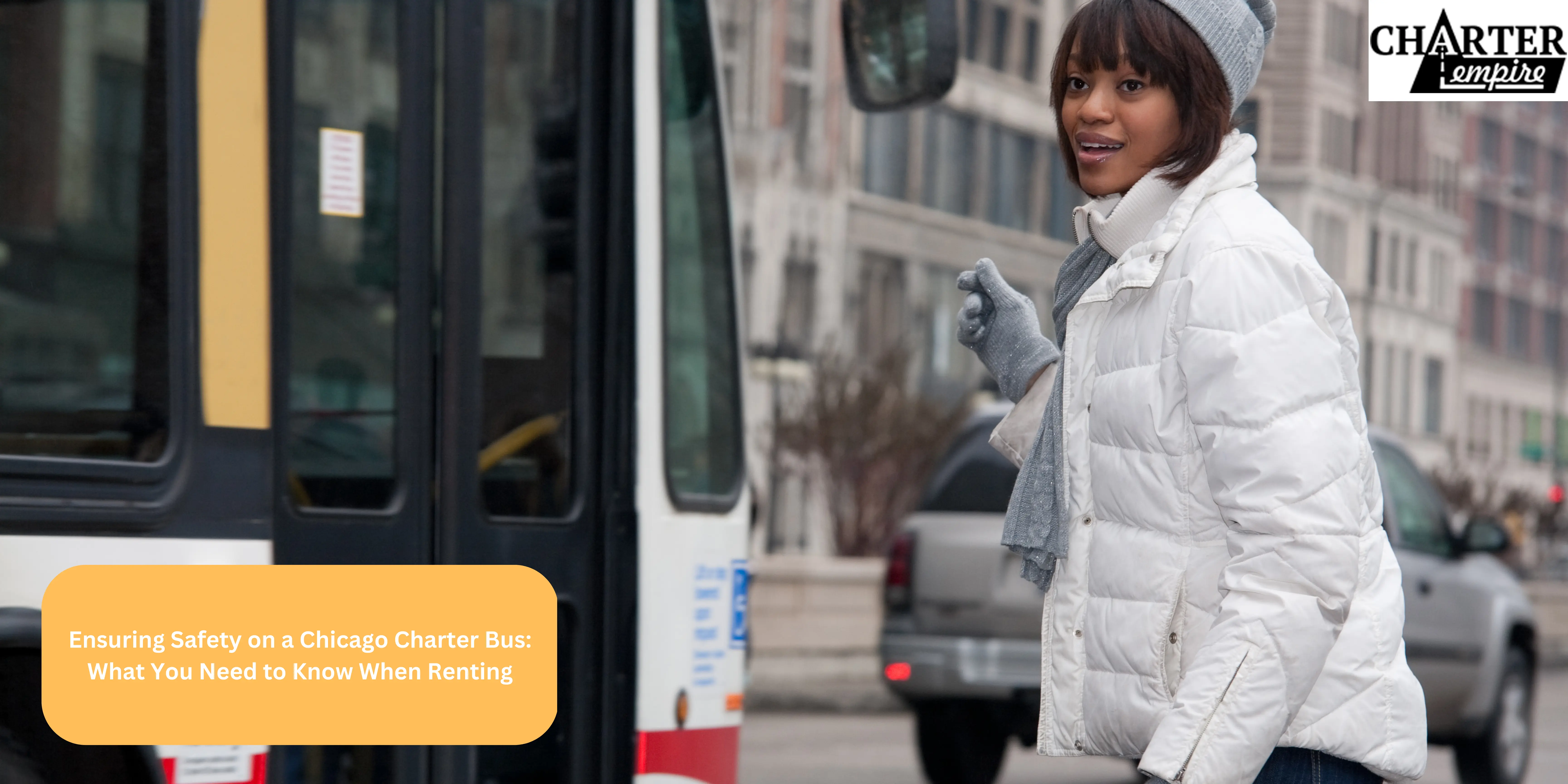 Ensuring Safety on a Chicago Charter Bus: What You Need to Know When Renting
