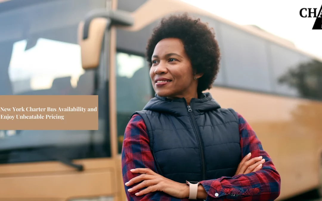Plan Ahead: Ensure Your New York Charter Bus Availability and Enjoy Unbeatable Pricing